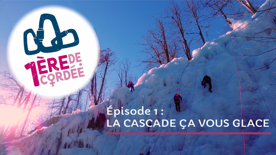 PREMIÈRES DE CORDÉE - ÉPISODE 1 : LA CASCADE ÇA VOUS GLACE