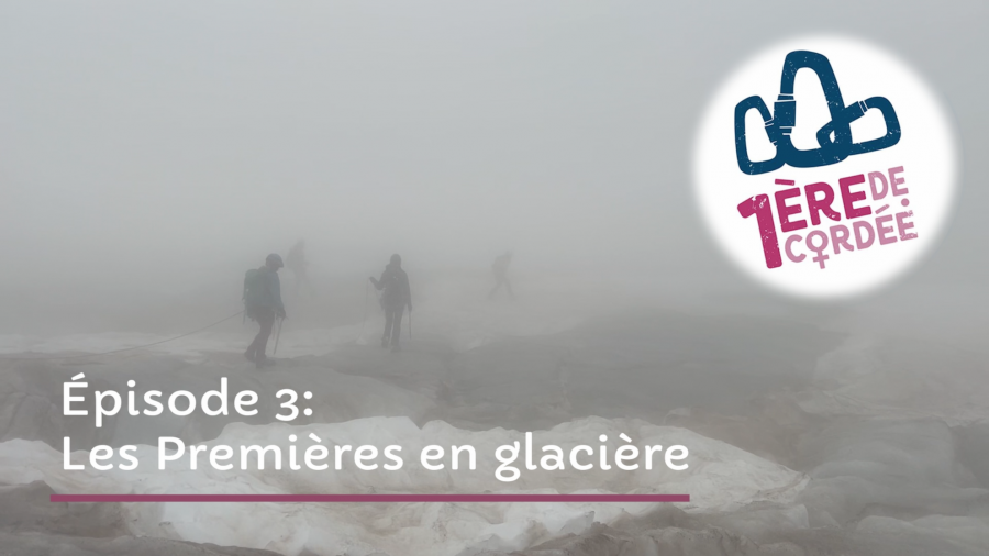 PREMIÈRES DE CORDÉE - ÉPISODE 3 : PREMIÈRES EN GLACIÈRE